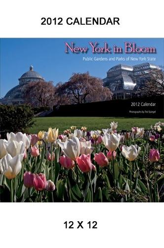 New York in Bloom, 2012 Calendar: Public Gardens and Parks of New York State(Excelsior Editions)