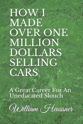How I Made Over One Million Dollars Selling Cars