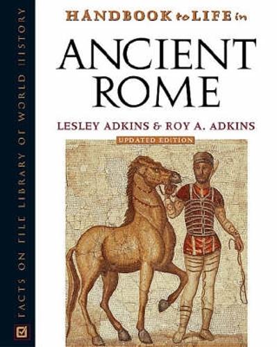 Handbook to Life in Ancient Rome: (Handbook to Life)