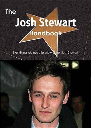 The Josh Stewart Handbook - Everything You Need to Know about Josh Stewart