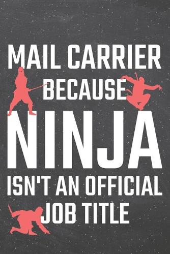 Mail Carrier because Ninja isn't an official Job Title: Mail Carrier Dot Grid Notebook, Planner or Journal - 110 Dotted Pages - Office Equipment, Supplies - Funny Mail Carrier Gift Idea for Christmas or B
