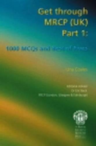 Get Through MRCP Part 1: (Get Through)