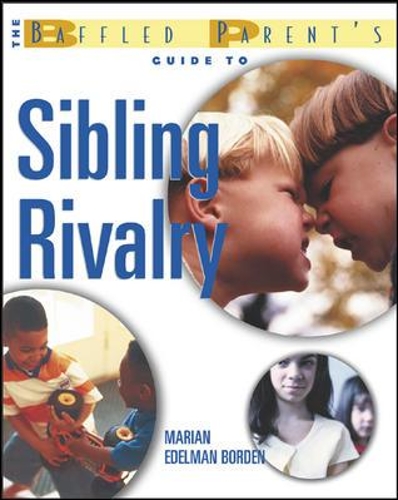 The Baffled Parent's Guide to Sibling Rivalry