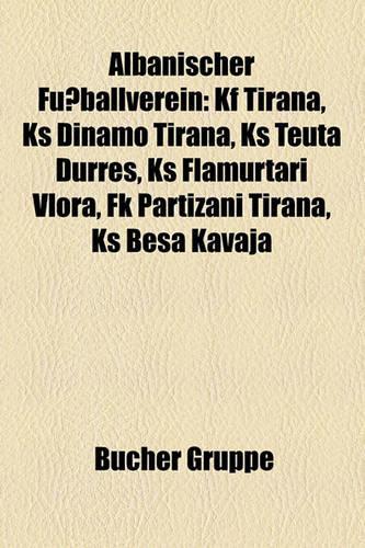 Albanischer Fu Ballverein: Kf Tirana, KS Dinamo Tirana, KS Teuta Durr S, KS Flamurtari Vlora, FK Partizani Tirana, KS Besa Kavaja