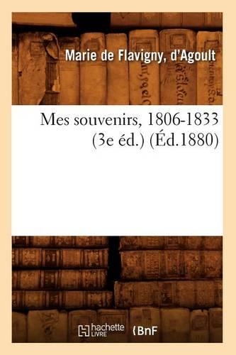 Mes Souvenirs, 1806-1833 (3e Éd.) (Éd.1880): (Litterature)