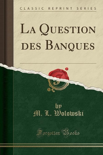 La Question Des Banques (Classic Reprint)
