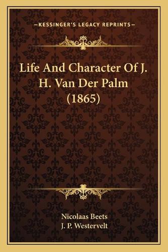Life And Character Of J. H. Van Der Palm (1865)