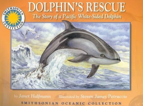 Oceanic Collection: Dolphin's Rescue: The Story of a Pacific White-Sided Dolphin(Smithsonian Institution Collection)