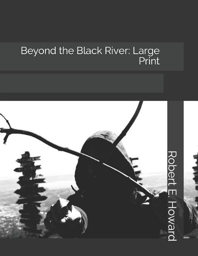Beyond the Black River: Large Print
