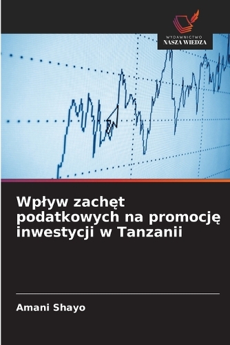 Wplyw zachęt podatkowych na promocję inwestycji w Tanzanii
