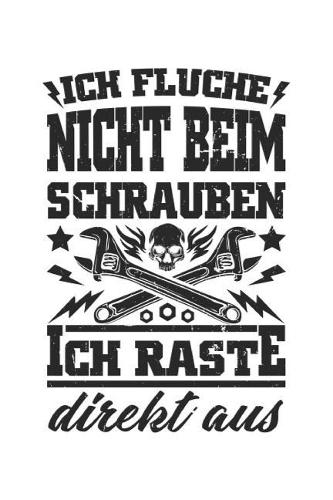 Ich Fluche Nicht Beim Schrauben Ich Raste Direkt Aus