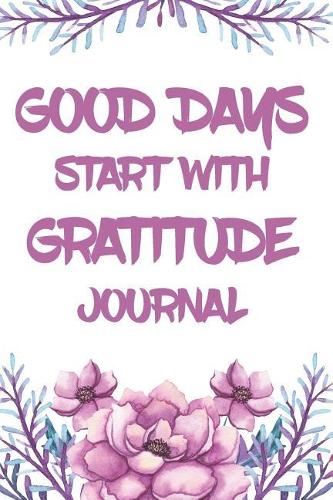 Good Days Start With Gratitude Journal: A Pink Peony Guide To Cultivate An Attitude Of Gratitude Pink Peony Journal with Pink Peonie Flower Design 4
