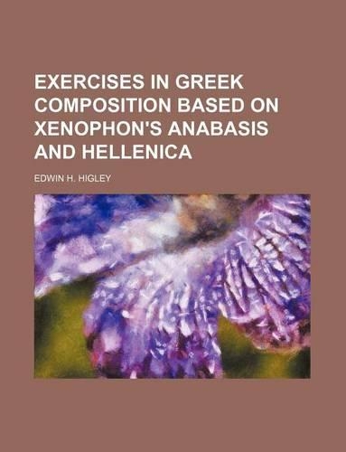 Exercises in Greek Composition Based on Xenophon's Anabasis and Hellenica