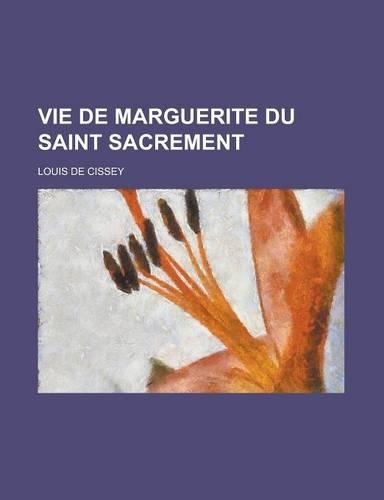 Vie de Marguerite Du Saint Sacrement