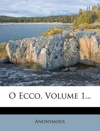 O Ecco, Volume 1...