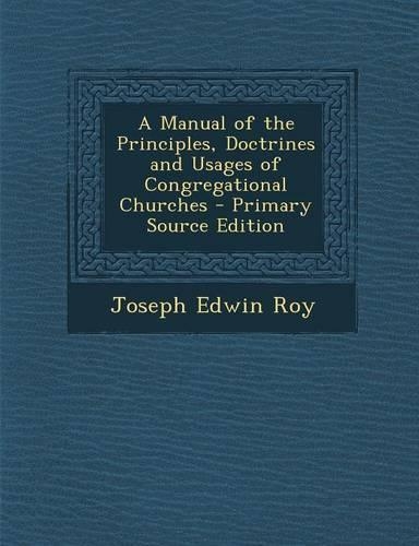Manual of the Principles, Doctrines and Usages of Congregational Churches