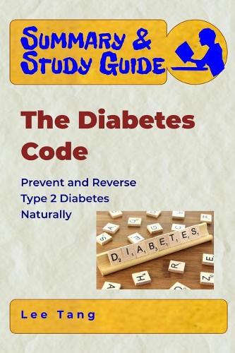 Summary & Study Guide - The Diabetes Code: Prevent and Reverse Type 2 Diabetes Naturally