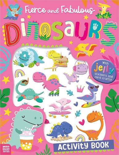 Fierce and Fabulous Dinosaurs Activity Book