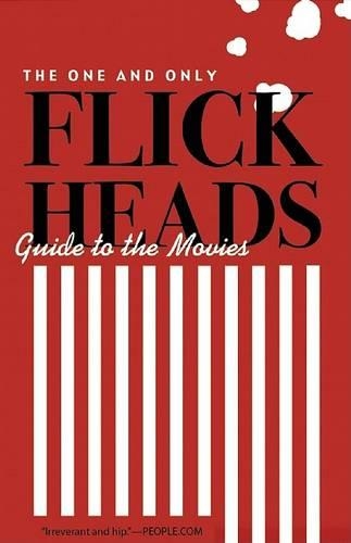 The One and Only Flickheads Guide to the Movies