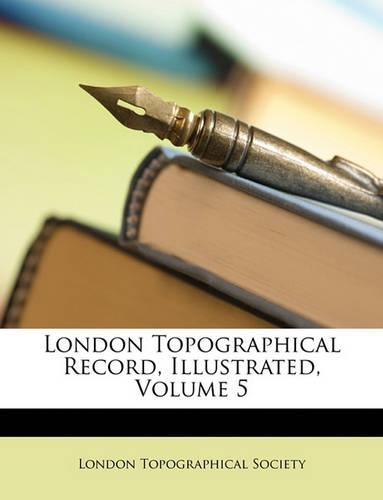London Topographical Record, Illustrated, Volume 5