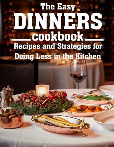 The Easy Dinners Cookbook