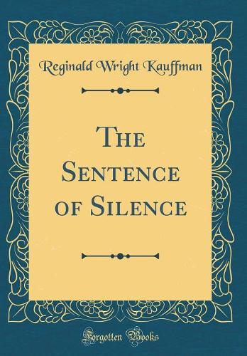 The Sentence of Silence (Classic Reprint)