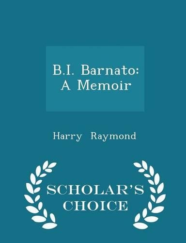 B.I. Barnato: A Memoir - Scholar's Choice Edition