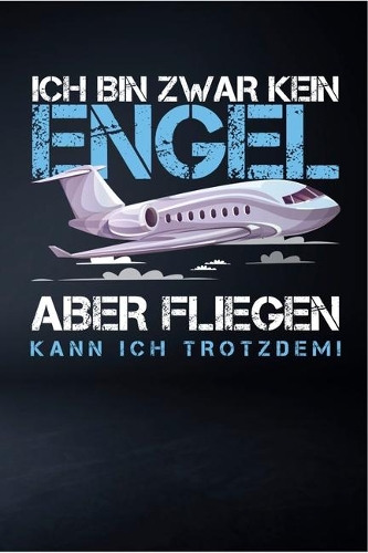 Ich Bin Zwar Kein Engel Aber Fliegen Kann Ich Trotzdem