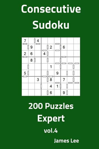 Consecutive Sudoku Puzzles - Expert 200 vol. 4: (4 Consecutive Sudoku)