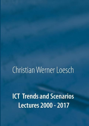 ICT Trends and Scenarios: Lectures 2000 - 2017