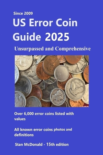 US Error Coin Guide 2025: Unsurpassed and Comprehensive(1 Error Coin Guides by Stan McDonald)