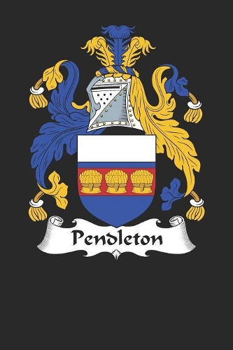 Pendleton: Pendleton Coat of Arms and Family Crest Notebook Journal (6 x 9 - 100 pages)