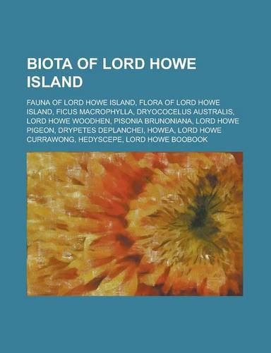 Biota of Lord Howe Island: Fauna of Lord Howe Island, Flora of Lord Howe Island, Ficus Macrophylla, Dryococelus Australis, Lord Howe Woodhen