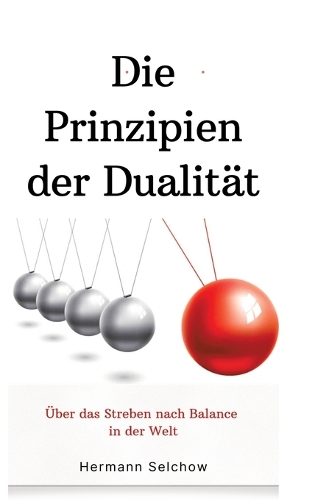 Prinzipien der Dualität: Über das Streben nach Balance in der Welt