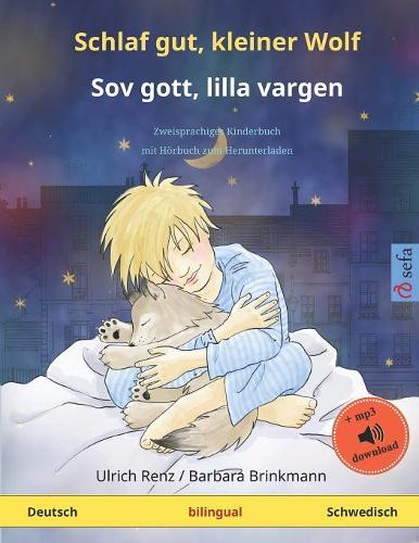 Schlaf gut, kleiner Wolf - Sov gott, lilla vargen (Deutsch - Schwedisch): Zweisprachiges Kinderbuch, ab 2-4 Jahren, mit mp3-Hörbuch zum Herunterladen