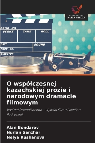 O wspólczesnej kazachskiej prozie i narodowym dramacie filmowym