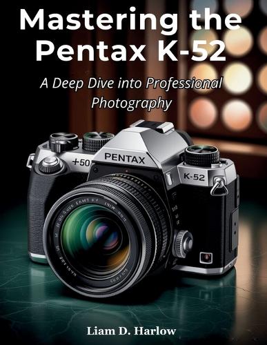 Mastering the Pentax K-52: A Deep Dive into Professional Photography