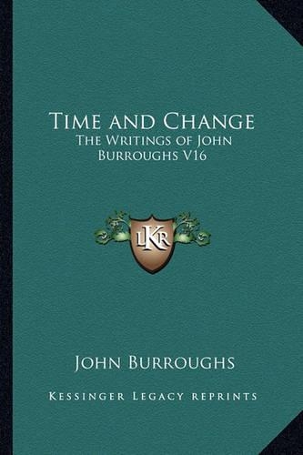 Time and Change: The Writings of John Burroughs V16