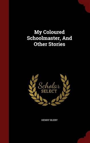 My Coloured Schoolmaster, and Other Stories