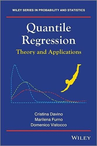 Quantile Regression: Theory and Applications: (Wiley Series in Probability and Statistics)