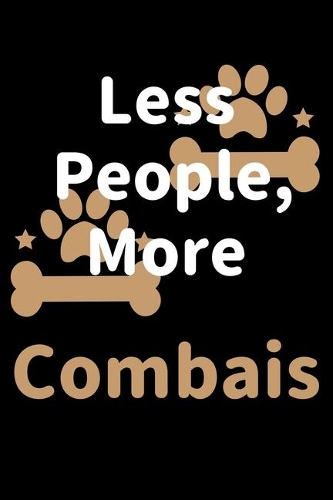 Less People, More Combais: Journal (Diary, Notebook) Funny Dog Owners Gift for Combai Lovers