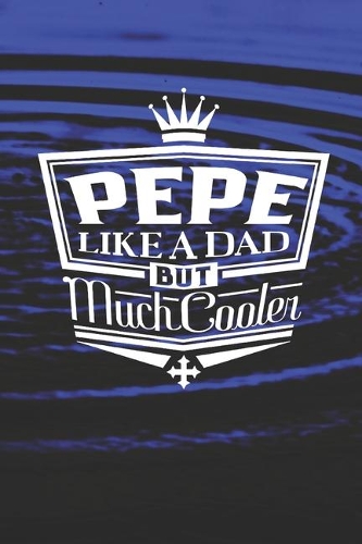 Pepe Like A Dad But Cooler: Family life Grandpa Dad Men love marriage friendship parenting wedding divorce Memory dating Journal Blank Lined Note Book Gift