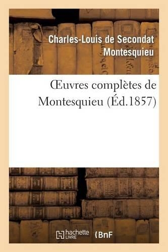 Oeuvres Complètes de Montesquieu (Éd.1857): (Litterature)