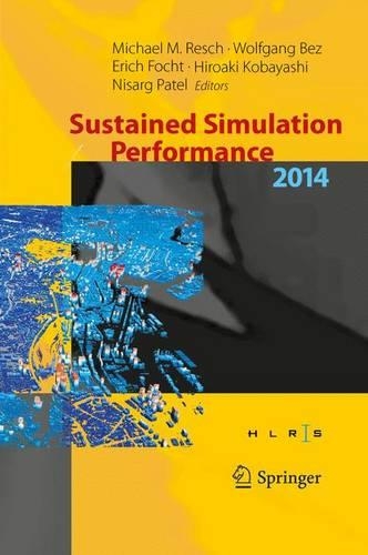Sustained Simulation Performance 2014; Proceedings of the Joint Workshop on Sustained Simulation Performance, University of Stuttgart (Hlrs) and Tohoku University, 2014