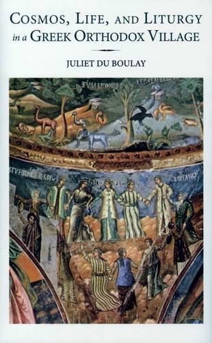 Cosmos, Life, and Liturgy in a Greek Orthodox Village