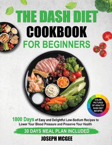The DASH Diet Cookbook for Beginners