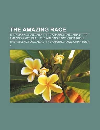The Amazing Race: The Amazing Race Asia 4, the Amazing Race Asia 2, the Amazing Race Asia 1, the Amazing Race: China Rush