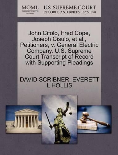 John Cifolo, Fred Cope, Joseph Cisulo, Et Al., Petitioners, V. General Electric Company. U.S. Supreme Court Transcript of Record with Supporting Pleadings