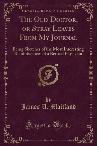 The Old Doctor, or Stray Leaves from My Journal