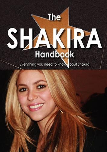 The Shakira Handbook - Everything You Need to Know about Shakira